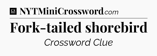 Fork-tailed shorebird - LA Times Crossword