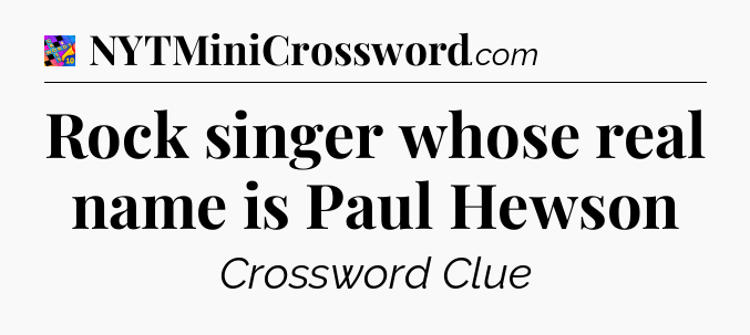 Rock singer whose real name is Paul Hewson Crossword Clue