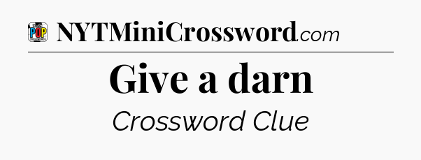 Give a darn Crossword Clue