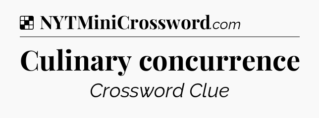Solution: Culinary concurrence - NYT Crossword