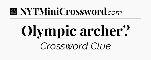 Olympic archer - LA Times Crossword