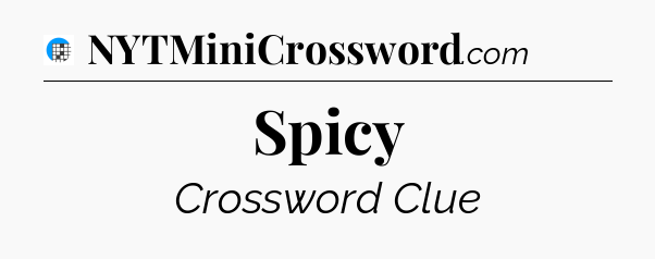 Spicy Crossword Clue
