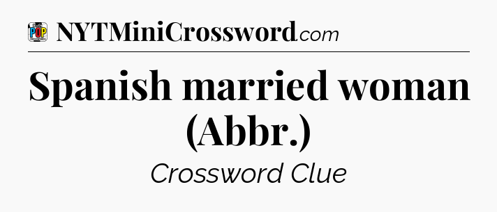 Spanish married woman (Abbr.) Crossword Clue