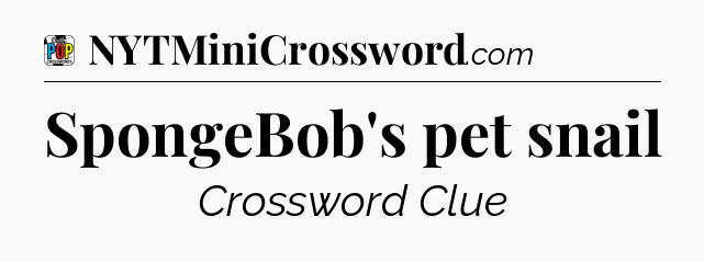 SpongeBob's pet snail Crossword Clue