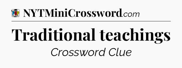 Traditional teachings Crossword Clue