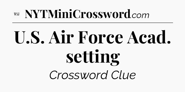 U.S. Air Force Acad. setting - WSJ Crossword