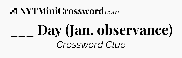 Solution: ___ Day (Jan. observance) - NYT Crossword