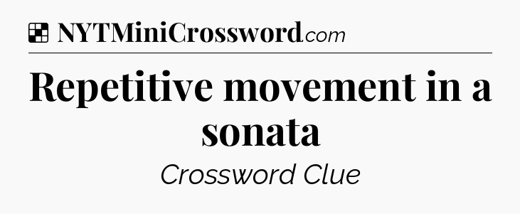 Solution: Repetitive movement in a sonata - NYT Crossword