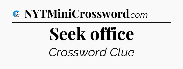 Seek office Crossword Clue