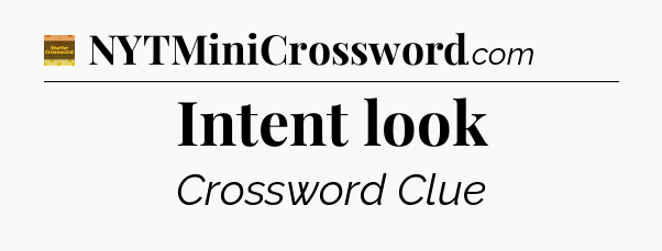 Intent look crossword clue Eugene Sheffer
