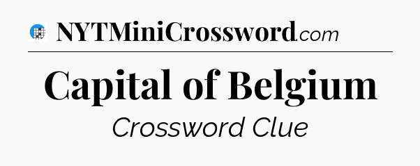 Capital of Belgium Crossword Clue