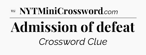 Admission of defeat - WSJ Crossword