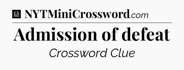 Admission of defeat - LA Times Crossword