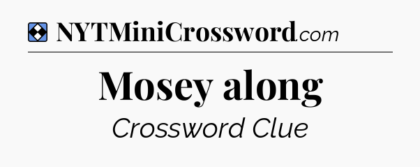 Solution: Mosey along - NYT Mini Crossword