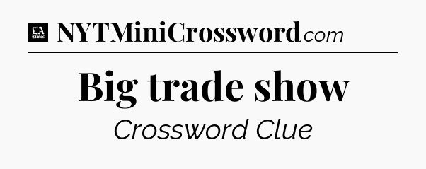 Big trade show - LA Times Crossword