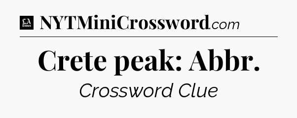 Crete peak: Abbr - LA Times Crossword