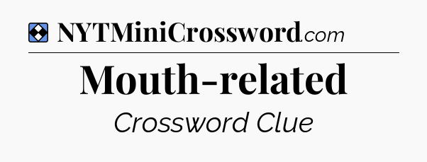 Solution: Mouth-related - NYT Mini Crossword