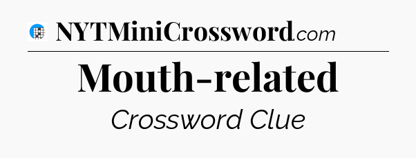 Mouth-related Crossword Clue