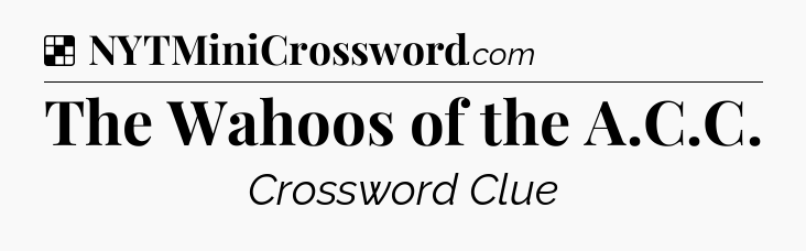 Solution: The Wahoos of the A.C.C - NYT Crossword