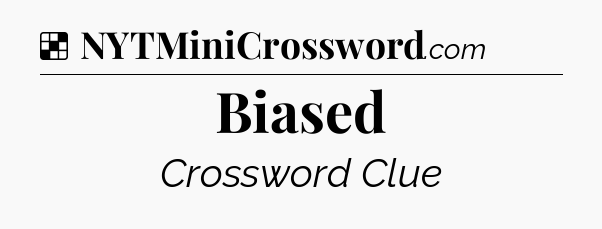 Solution: Biased - NYT Crossword