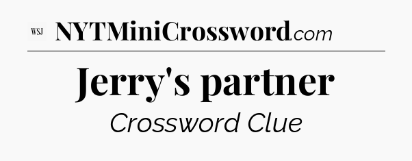 Jerry's partner - WSJ Crossword