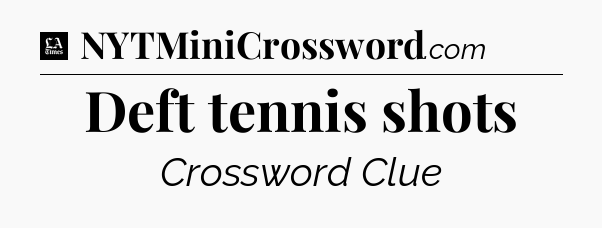 Deft tennis shots - LA Times Crossword