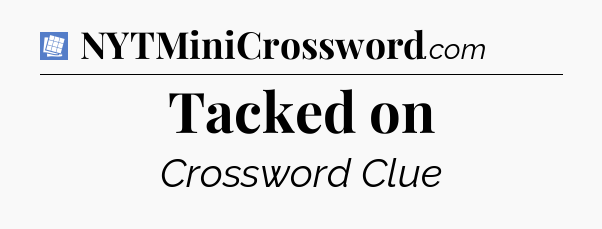 Tacked on Puzzle Page Crossword Clue