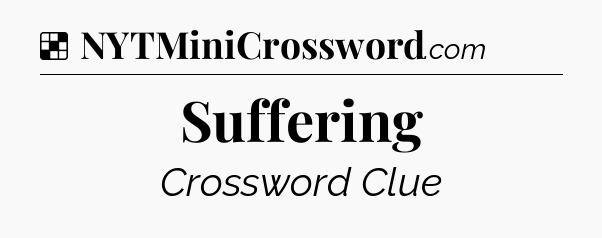 Solution: Suffering - NYT Crossword