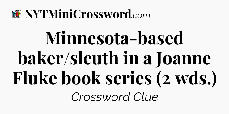 Minnesota-based baker/sleuth in a Joanne Fluke book series (2 wds.) Crossword Clue