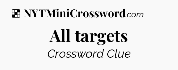 Solution: All targets - NYT Crossword