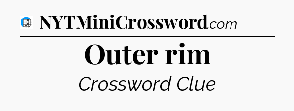 Outer rim Crossword Clue