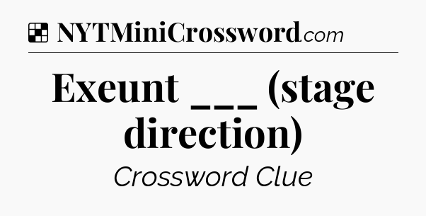 Solution: Exeunt ___ (stage direction) - NYT Crossword