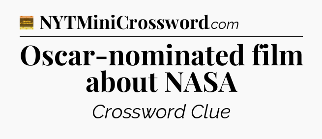 Oscar-nominated film about NASA - Eugene Sheffer Crossword