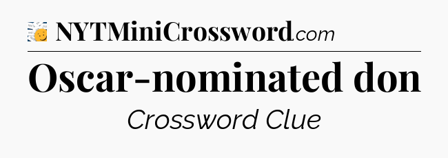 Oscar-nominated don - 7 Little Words