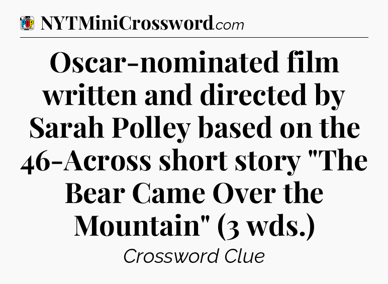 Oscar-nominated film written and directed by Sarah Polley based on the 46-Across short story 