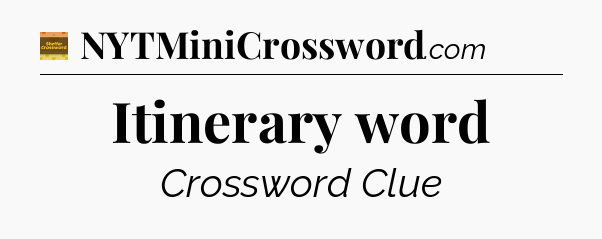 Itinerary word crossword clue Eugene Sheffer