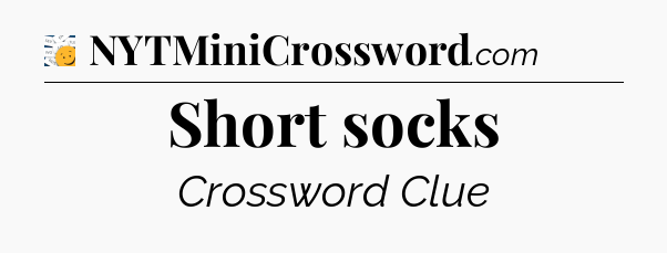 Short socks - 7 Little Words