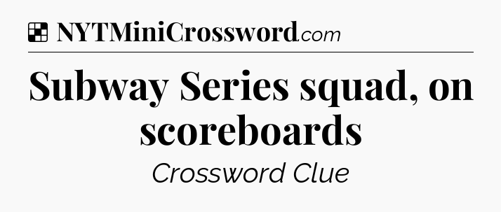 Solution: Subway Series squad, on scoreboards - NYT Crossword