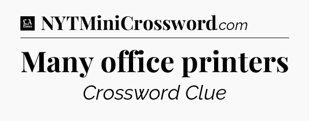 Many office printers - LA Times Crossword