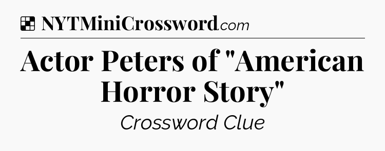 Solution: Actor Peters of 