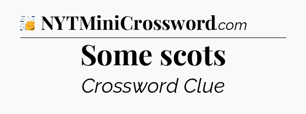 Some scots - 7 Little Words