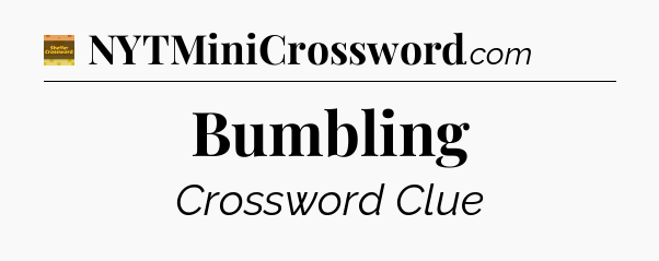 Bumbling crossword clue Eugene Sheffer