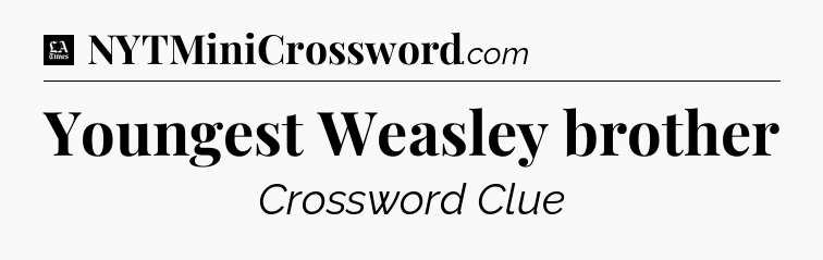Youngest Weasley brother - LA Times Crossword
