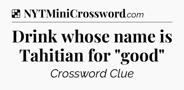 Solution: Drink whose name is Tahitian for 