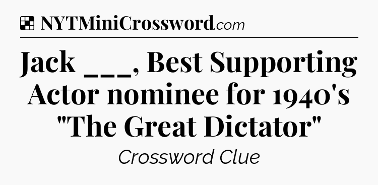 Solution: Jack ___, Best Supporting Actor nominee for 1940's 