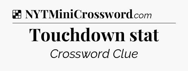 Solution: Touchdown stat - NYT Crossword