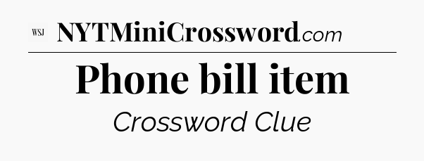Phone bill item - WSJ Crossword
