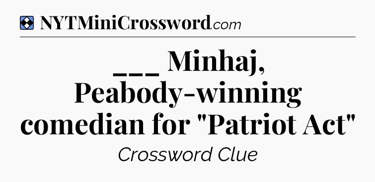 Solution: ___ Minhaj, Peabody-winning comedian for 
