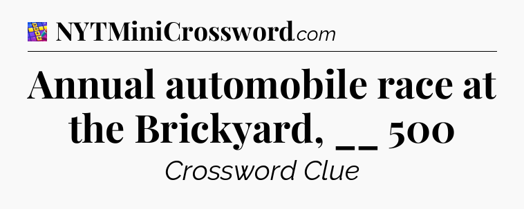 Annual automobile race at the Brickyard, __ 500 Codycross