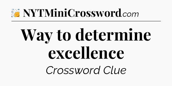 Way to determine excellence - 7 Little Words